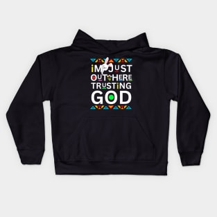 EASTER  I'M JUST OUT HERE TRUSTING GOD Kids Hoodie